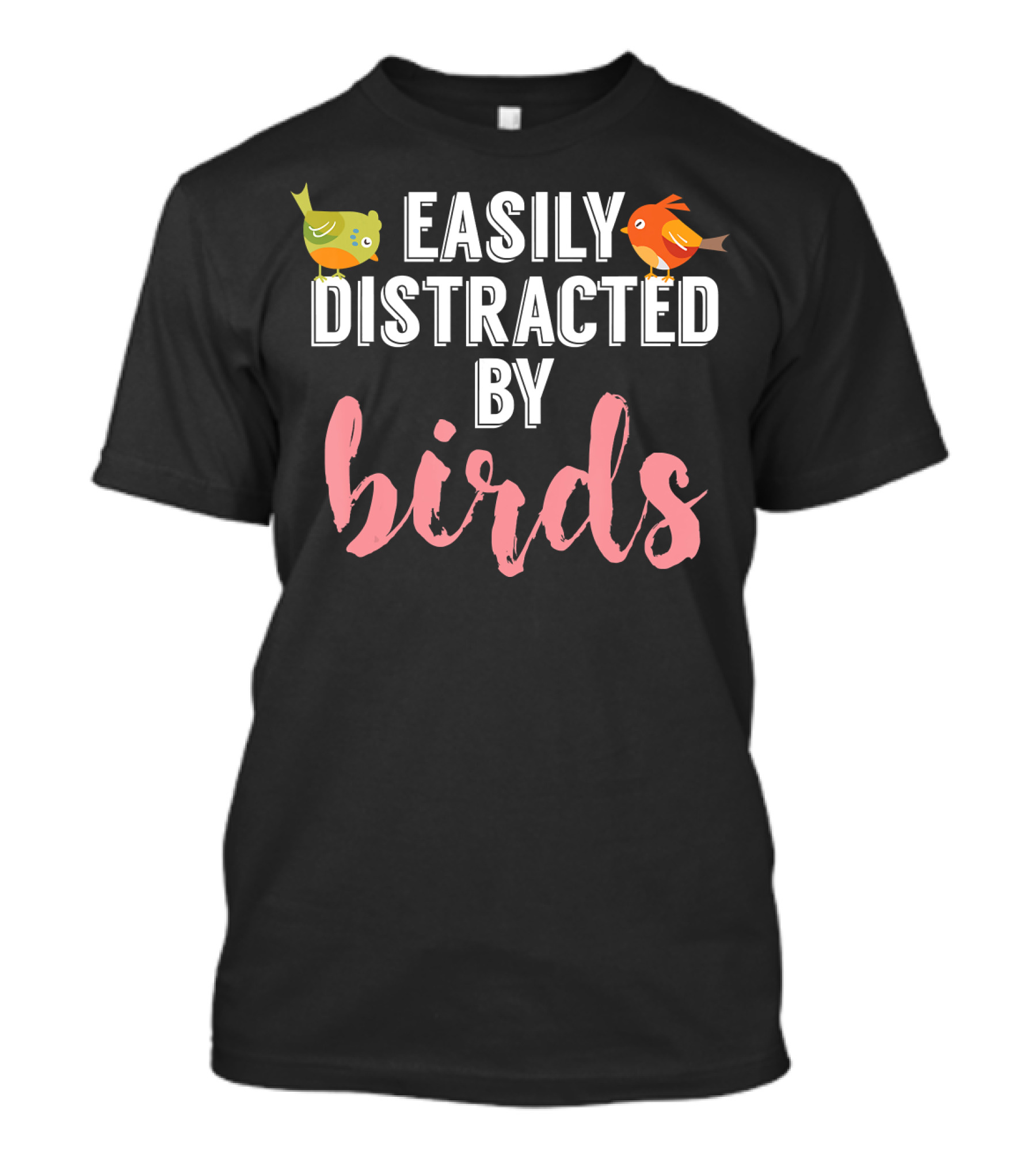 Easily Distracted By Birds Birding Bird T-Shirt