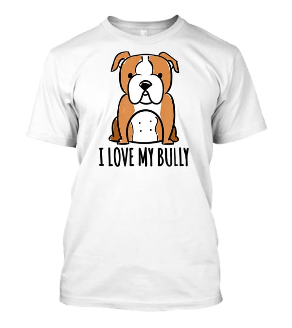I Love My Bully English Bulldog T-Shirt