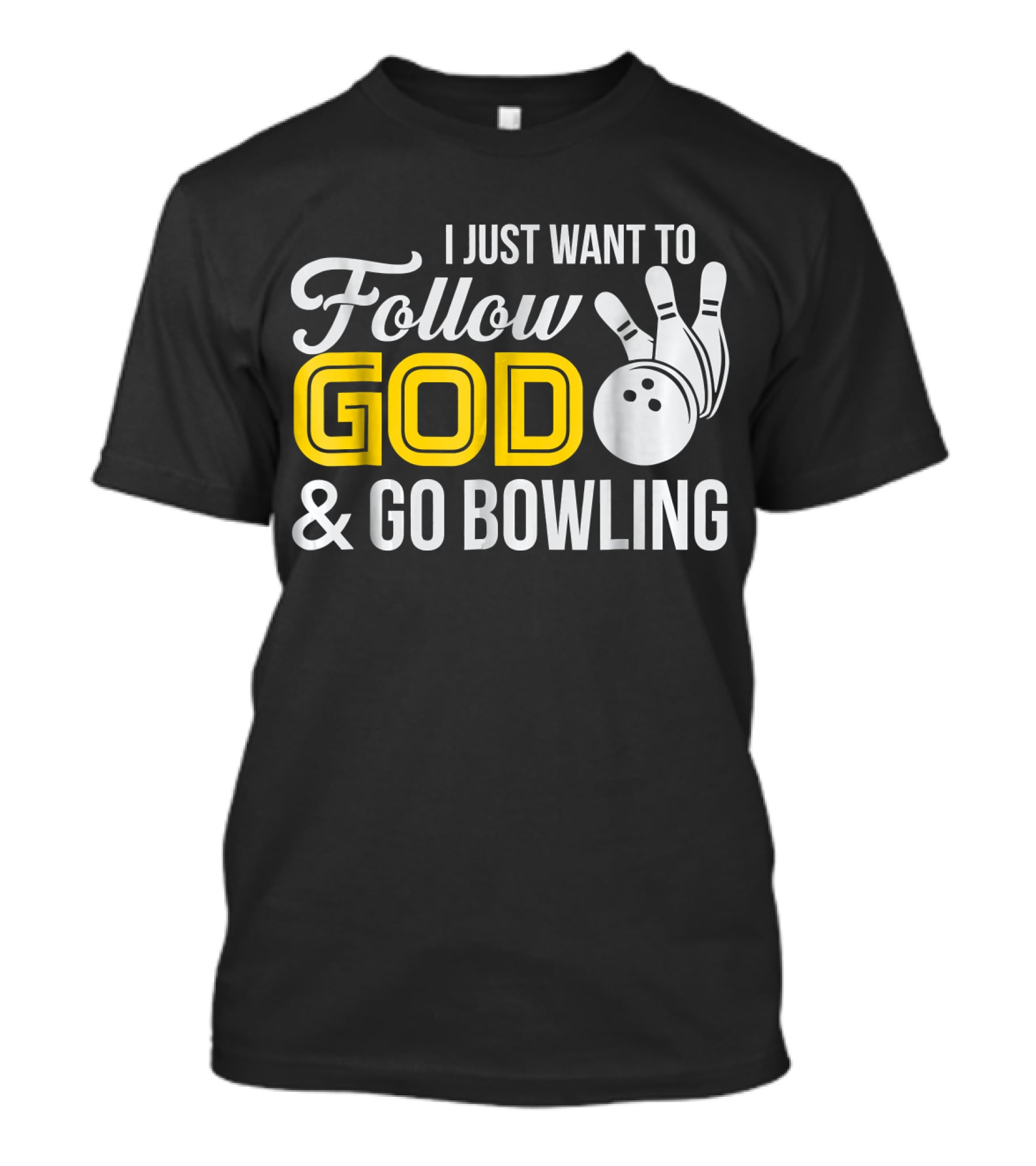 I Just Want To Follow God And Go Bowling Christian Bo T-Shirt