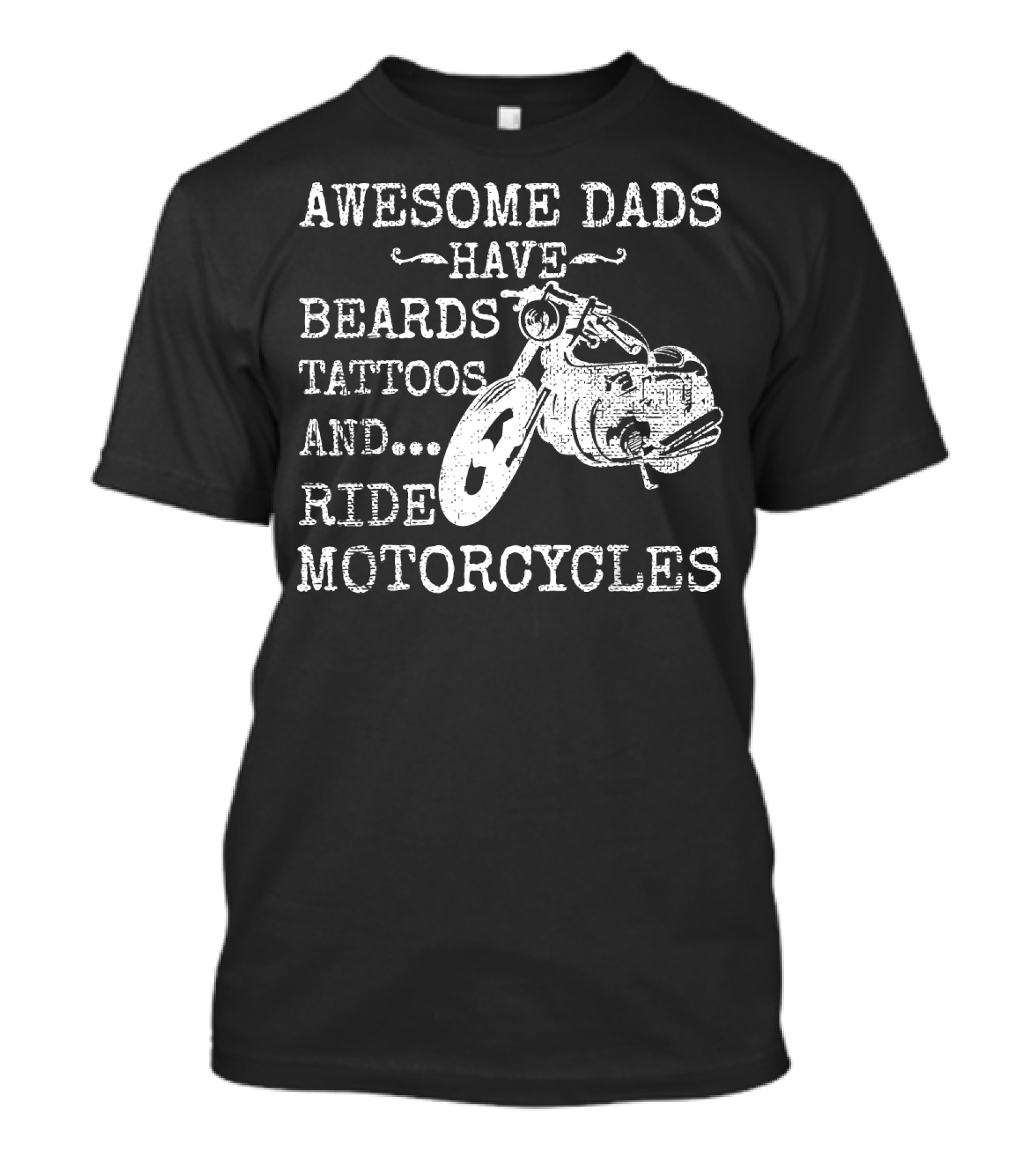 Awesome Dads Have Beards Tattoos Ride Motorcycles T-Shirt