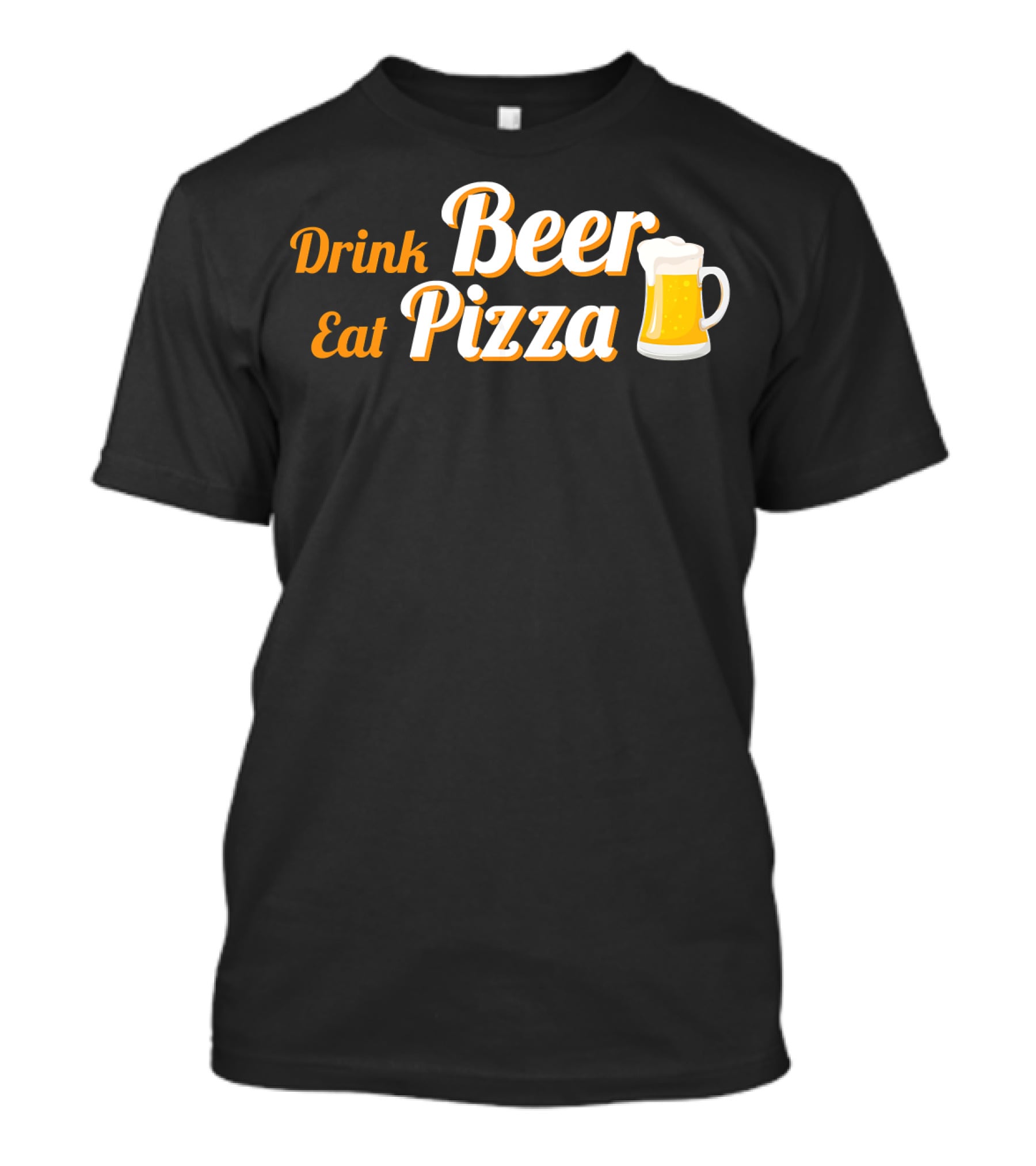 Drink Beer Eat Pizza Funny Mug Cheers T-Shirt