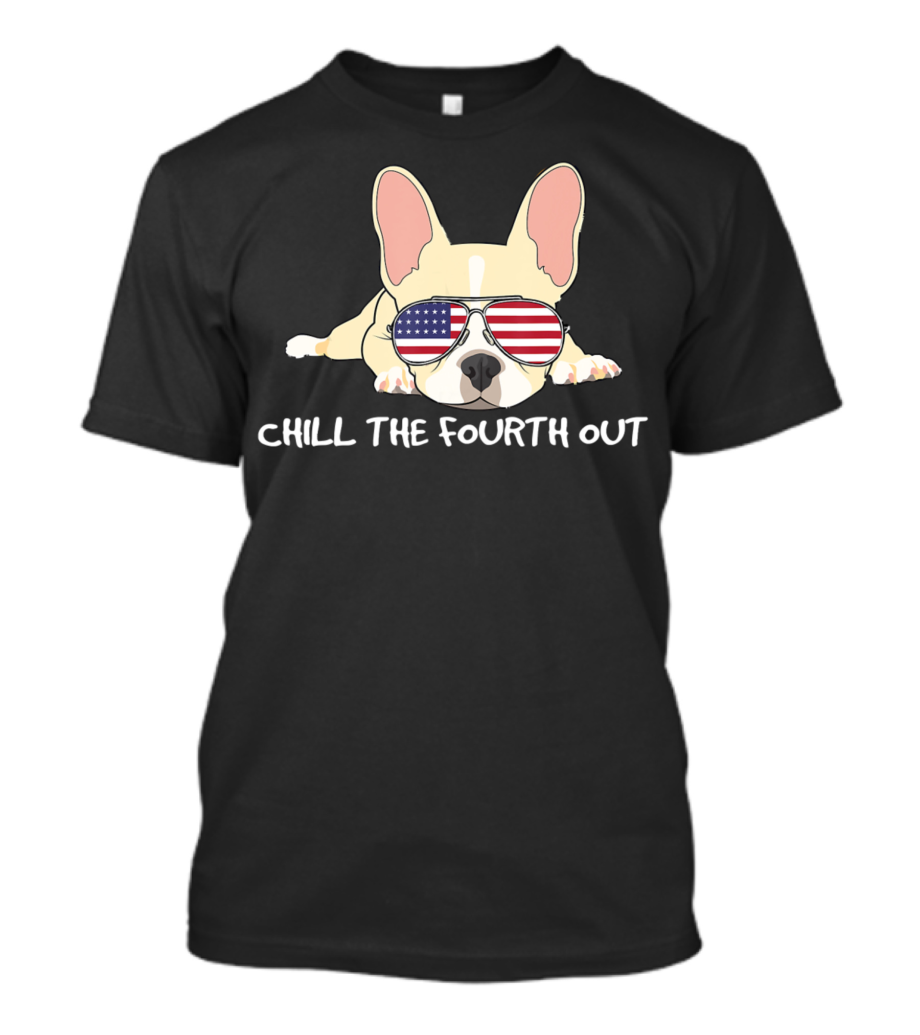 Chill The Fourth Out Funny Patriotic French Bulldog With American Flag Glasses T-Shirt