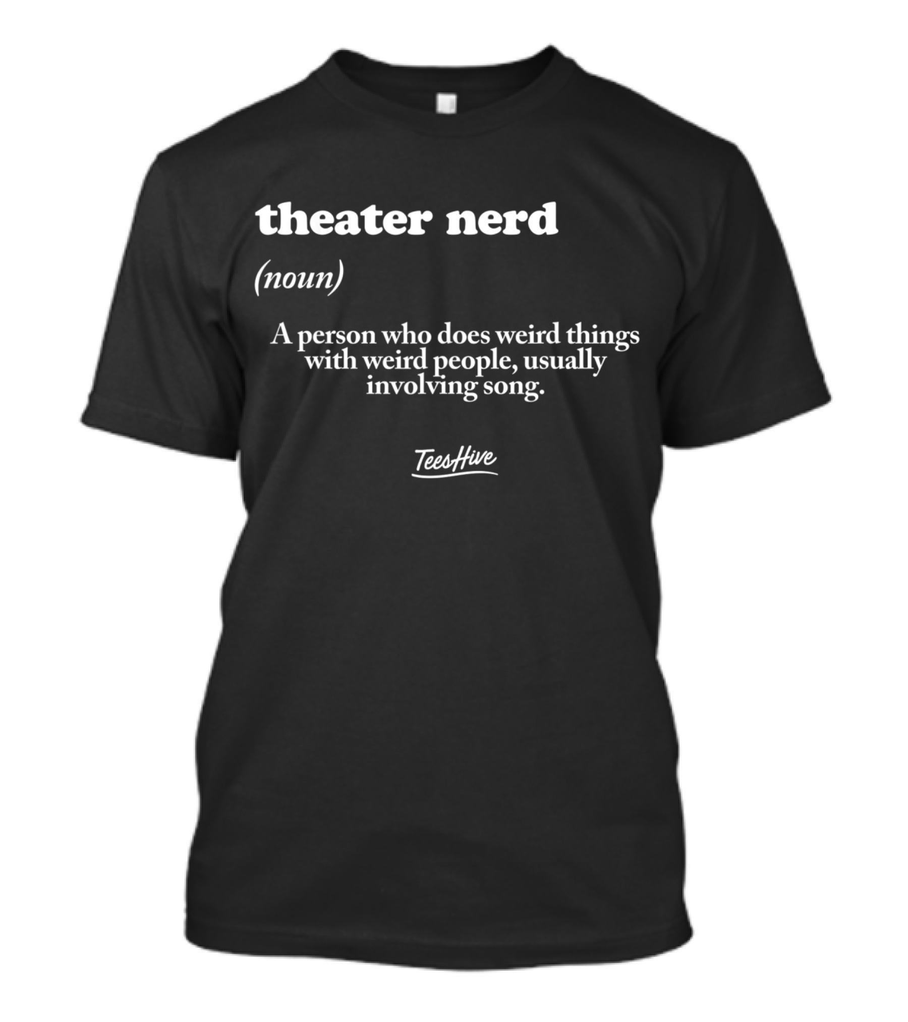 Theater Nerd Definition Noun Weird Things Involving Song T-Shirt