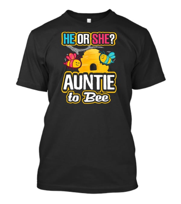 He Or She Auntie To Bee Gender Reveal Bees Hive T-Shirt