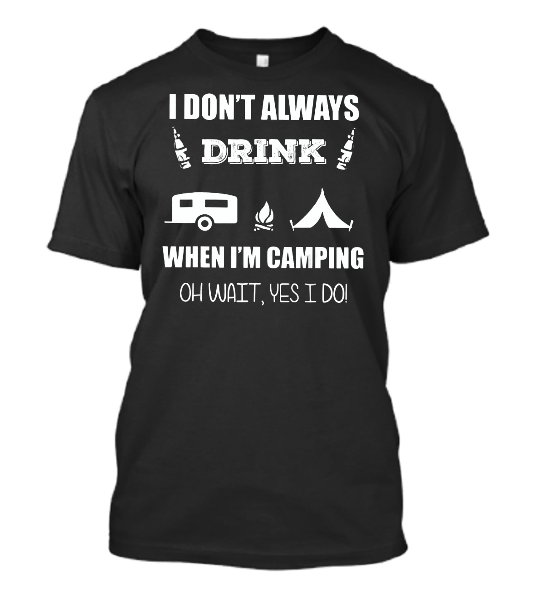 I Don't Always Drink When I'm Camping Oh Wait Yes I Do Camping Beer Tent Fire Camper Icons T-Shirt