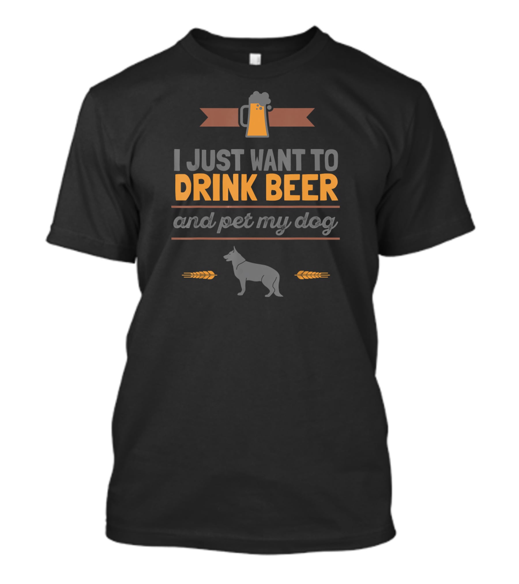 I Just Want To Drink Beer Pet My Dog With Mug And Wheat T-Shirt