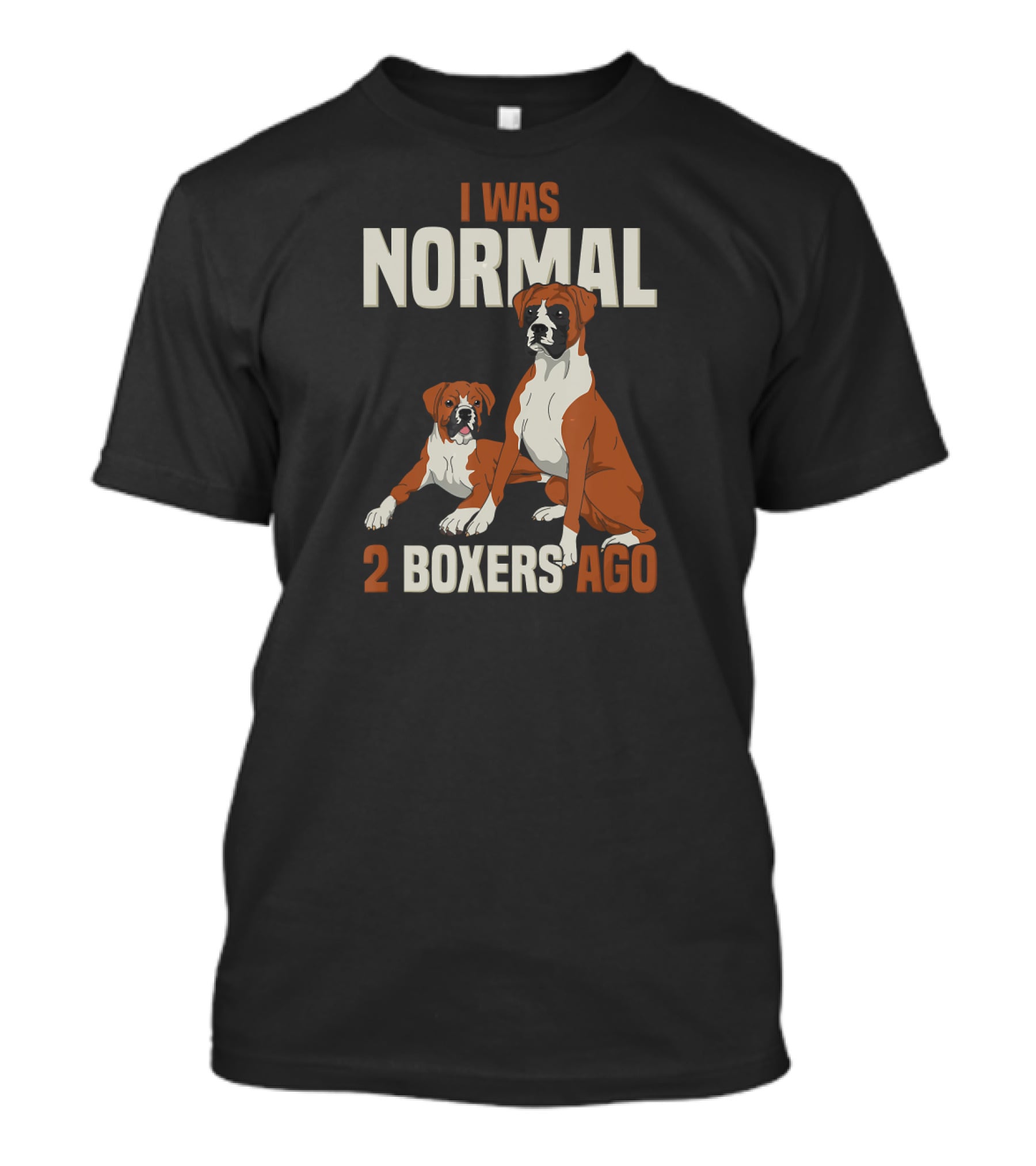 I Was Normal 2 Boxers Ago Funny Dog Love T-Shirt