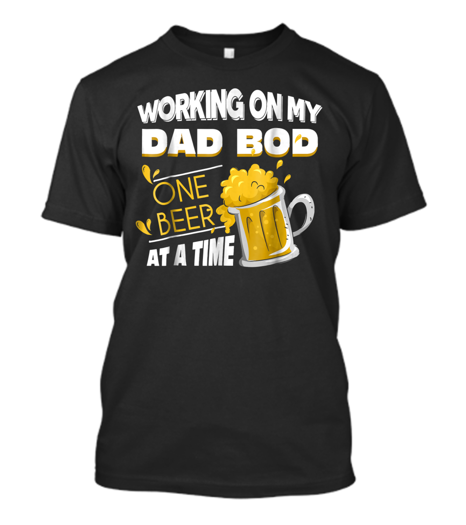Working On My Dad Bod One Beer At A Time T-Shirt