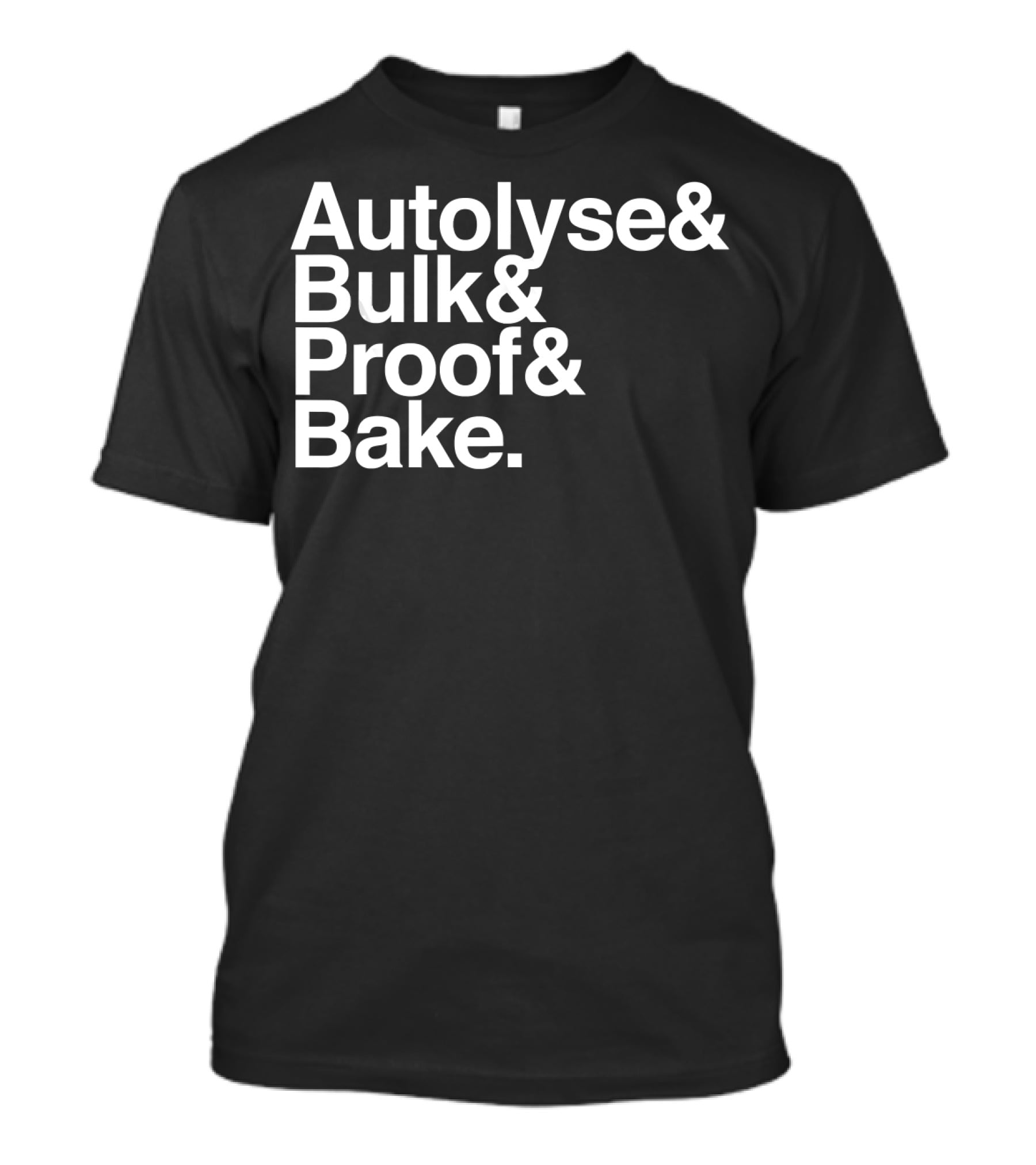 Autolyse Bulk Proof Bake Sourdough Bread Process Steps T-Shirt