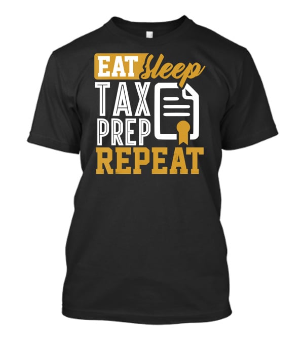 EAT Sleep TAX PREP REPEAT Accountant CPA Bookkeeper T-Shirt