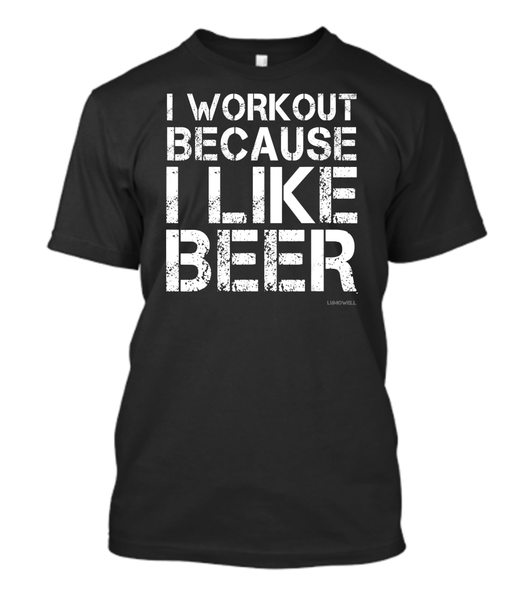 I Workout Because I Like Beer Gym Humor By Lumowell T-Shirt