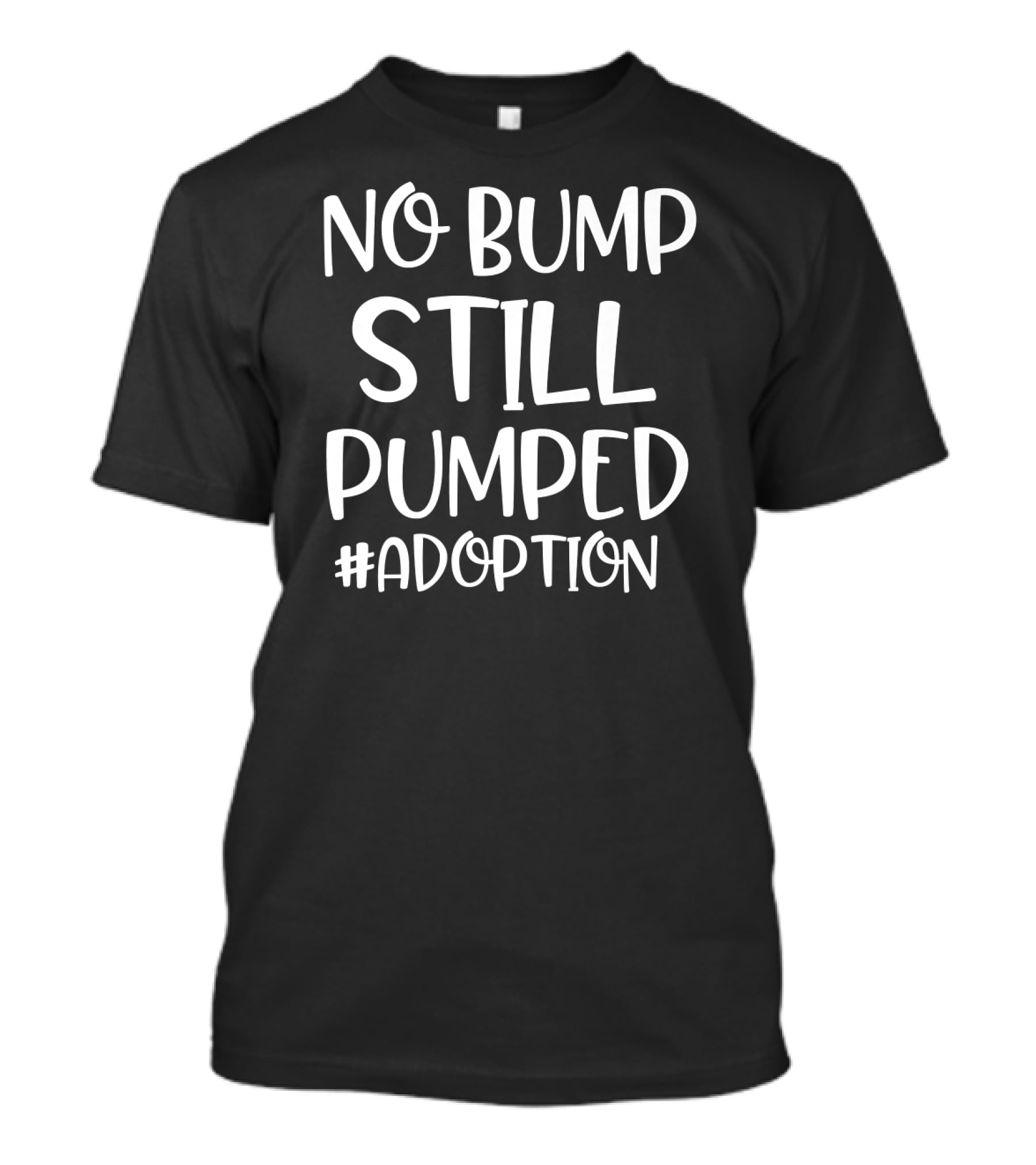No Bump Still Pumped Adoption Day Hashtag Adoption T-Shirt