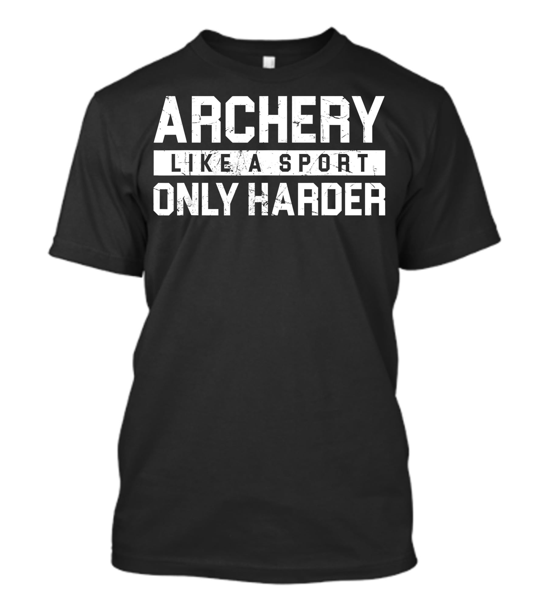 Archery Like A Sport Only Harder T-Shirt