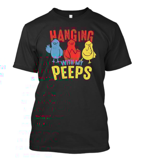 Hanging With My Peeps Funny Easter For Adults T-Shirt
