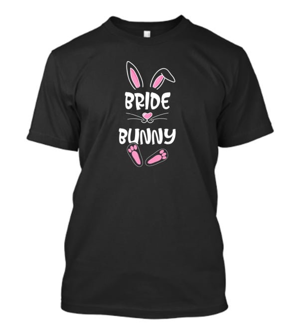 Bride Bunny Easter Group White Text Pink Ears And Feet T-Shirt