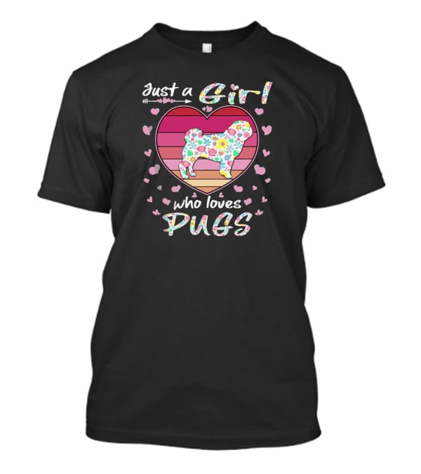 Just A Girl Who Loves Pugs Floral Heart Background T-Shirt