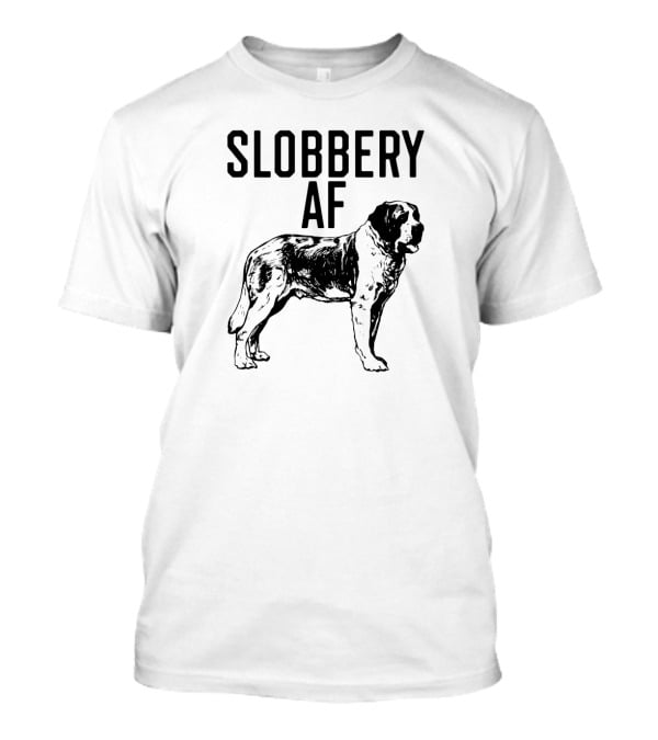 Slobbery AF St Bernard Dog Funny Puppy T-Shirt