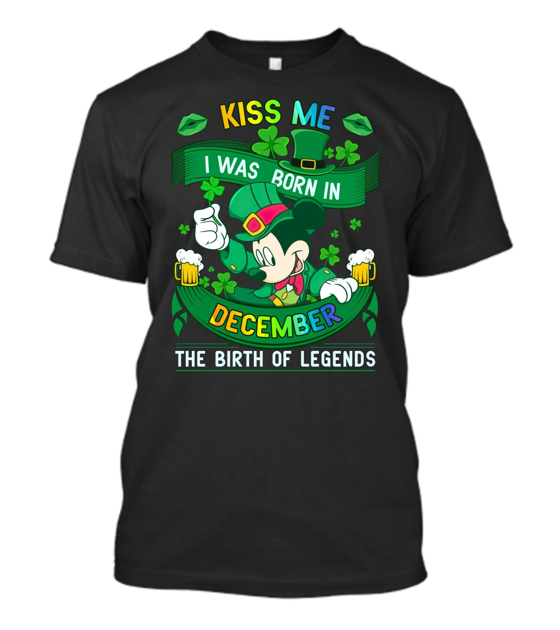 Kiss Me I Was Born In December The Birth Of Legends T-Shirt