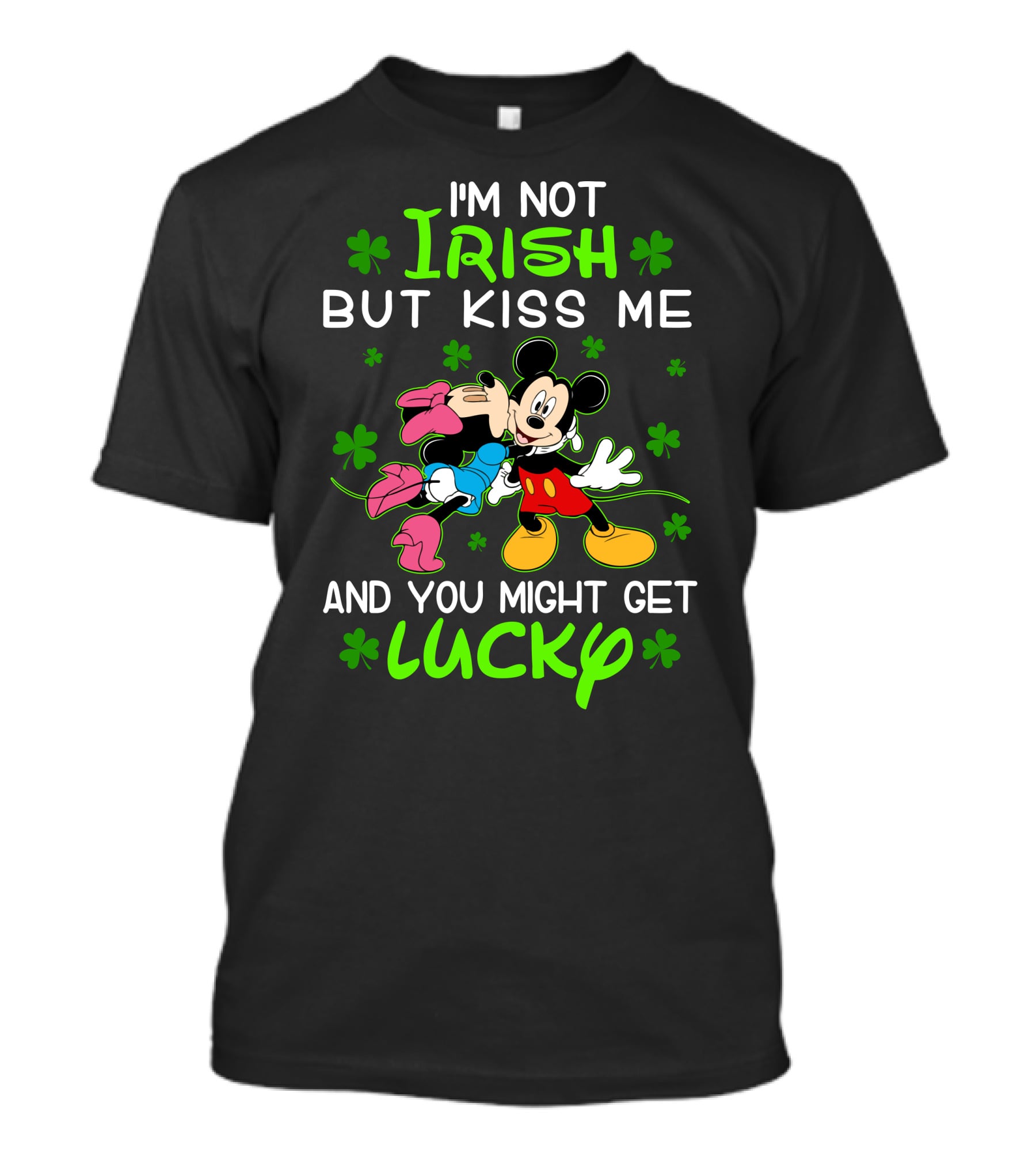 I'm Not Irish But Kiss Me And You Might Get Lucky Mickey Mouse Shamrocks T-Shirt