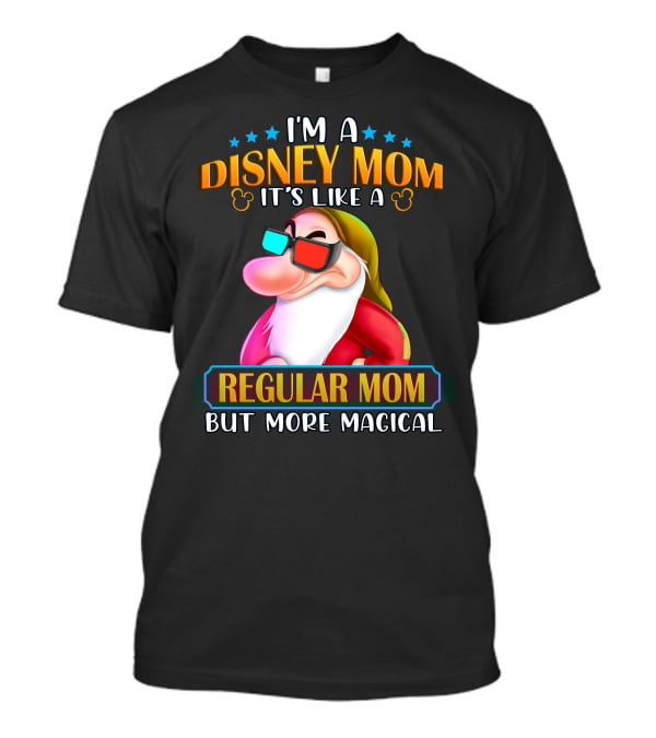I'm A Disney Mom It's Like A Regular Mom But More Magical Grumpy T-Shirt