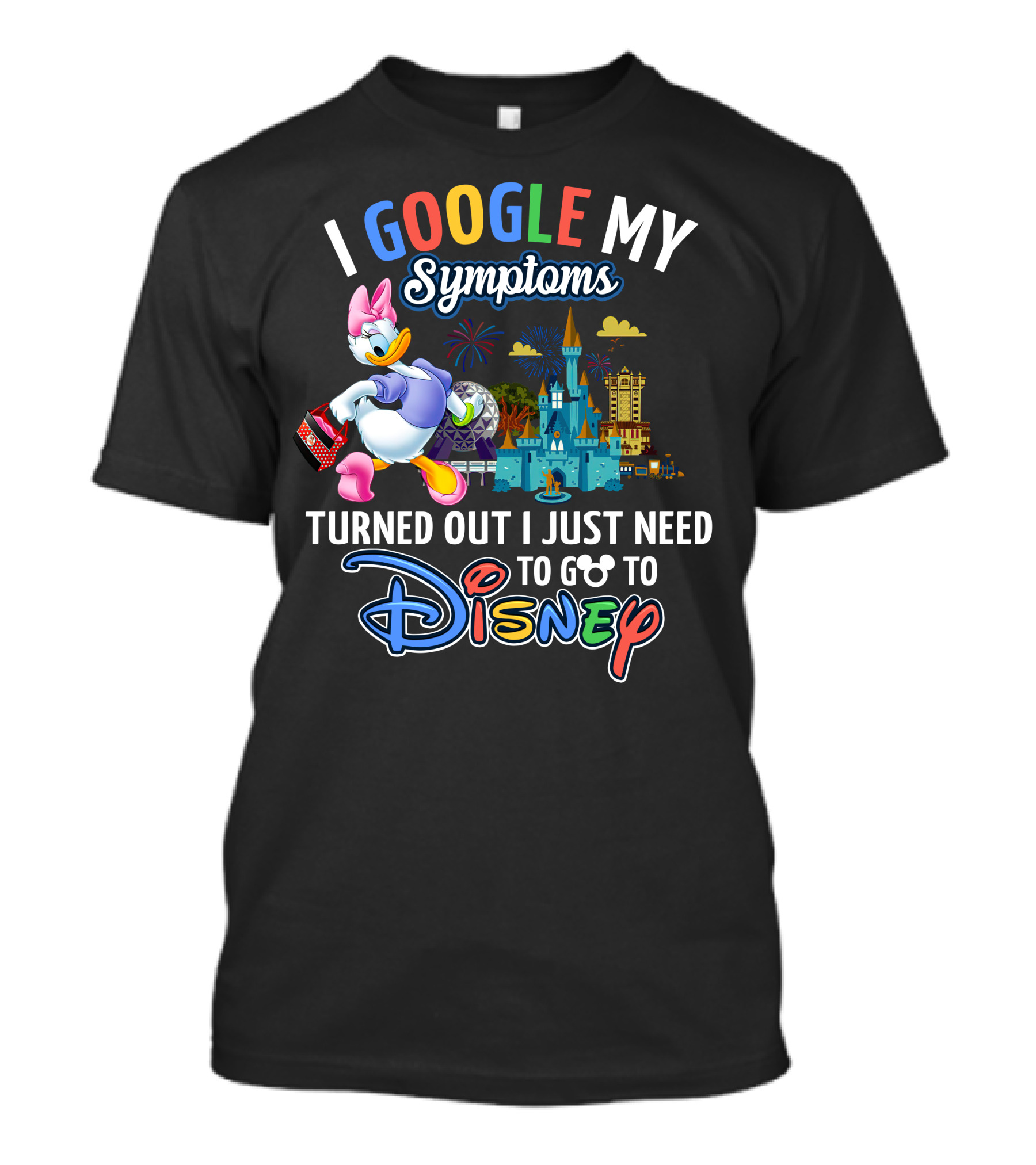 I Google My Symptoms Turned Out I Just Need To Go To Disney Daisy T-Shirt