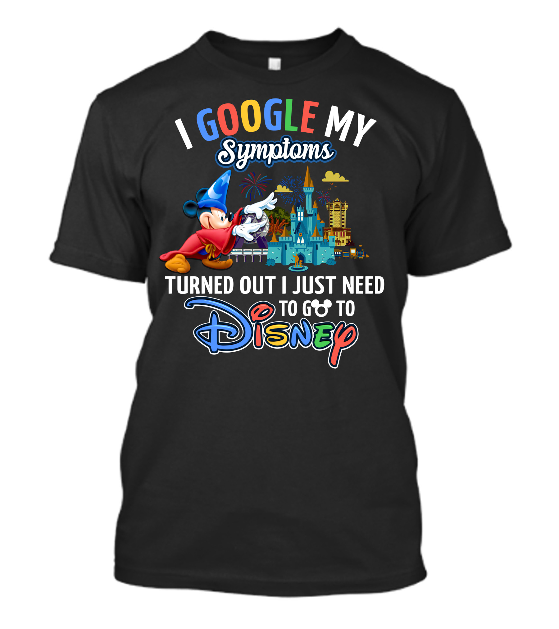 I Google My Symptoms Turned Out I Just Need To Go To Disney Mickey Mouse Fantasia Sorcerer Hat Castle T-Shirt