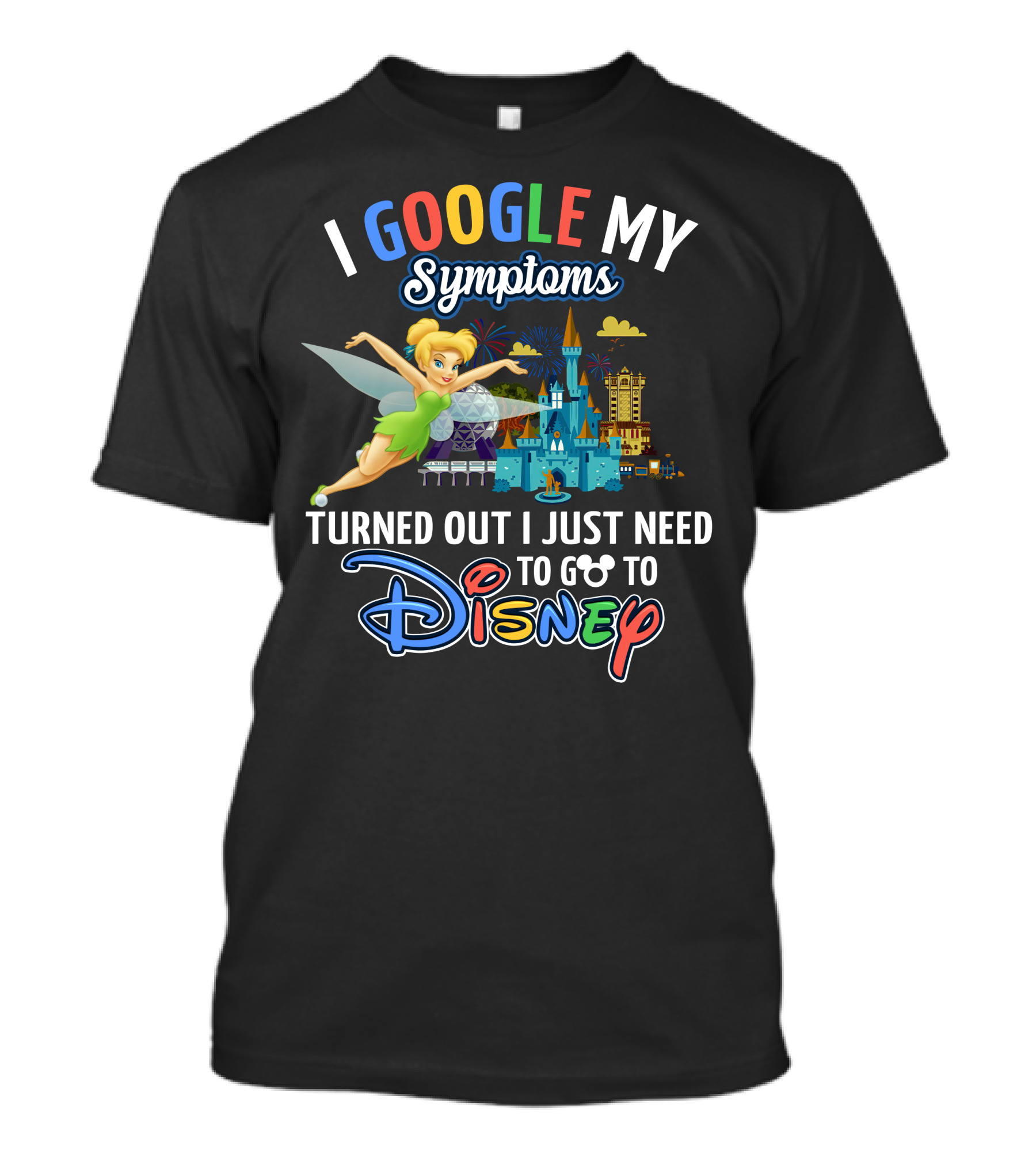 I Google My Symptoms Turned Out I Just Need To Go To Disney Tinker Bell T-Shirt