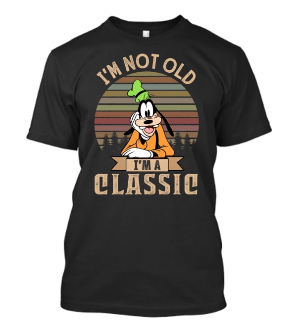 I'm Not Old I'm A Classic Goofy T-Shirt