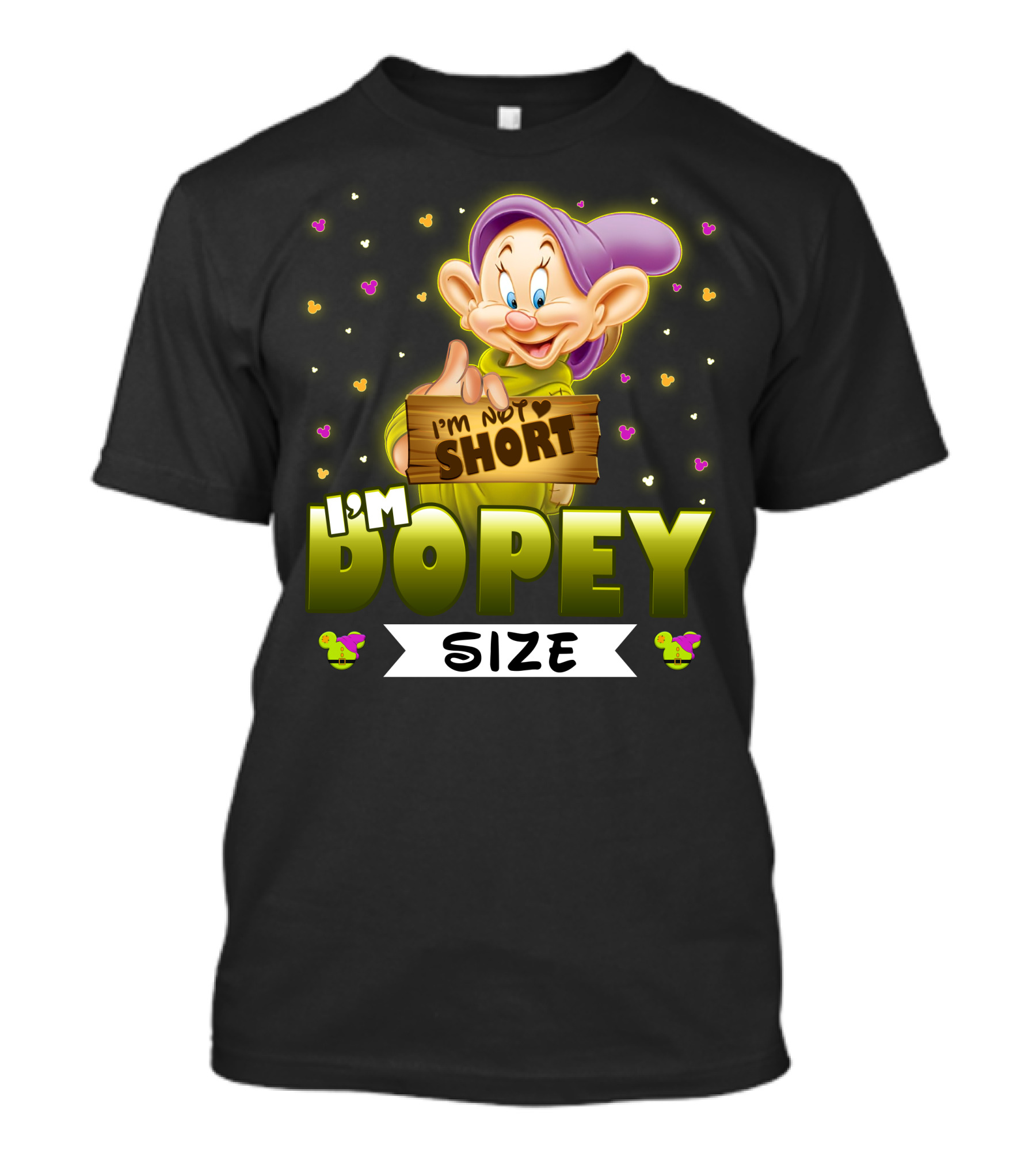 I'm Not Short I'm Dopey Size T-Shirt