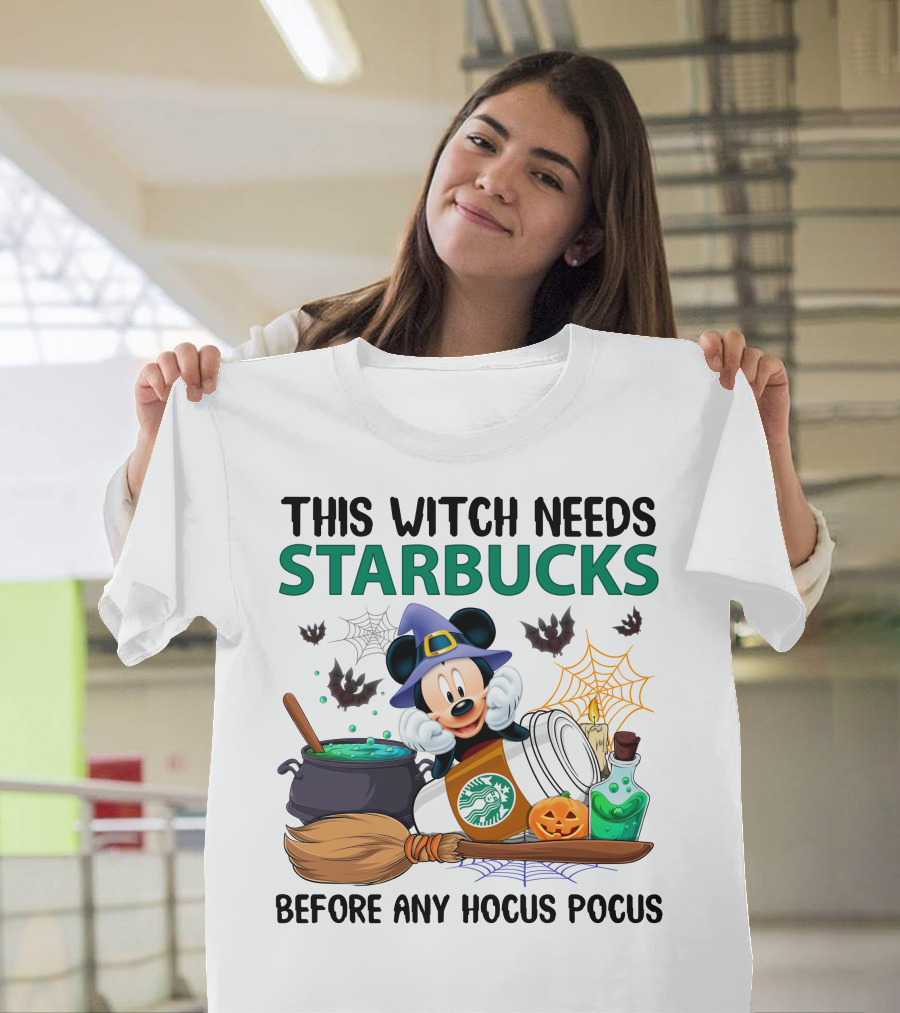 This Witch Needs Starbucks Before Any Hocus Pocus With Mickey Mouse Halloween Theme T-Shirt