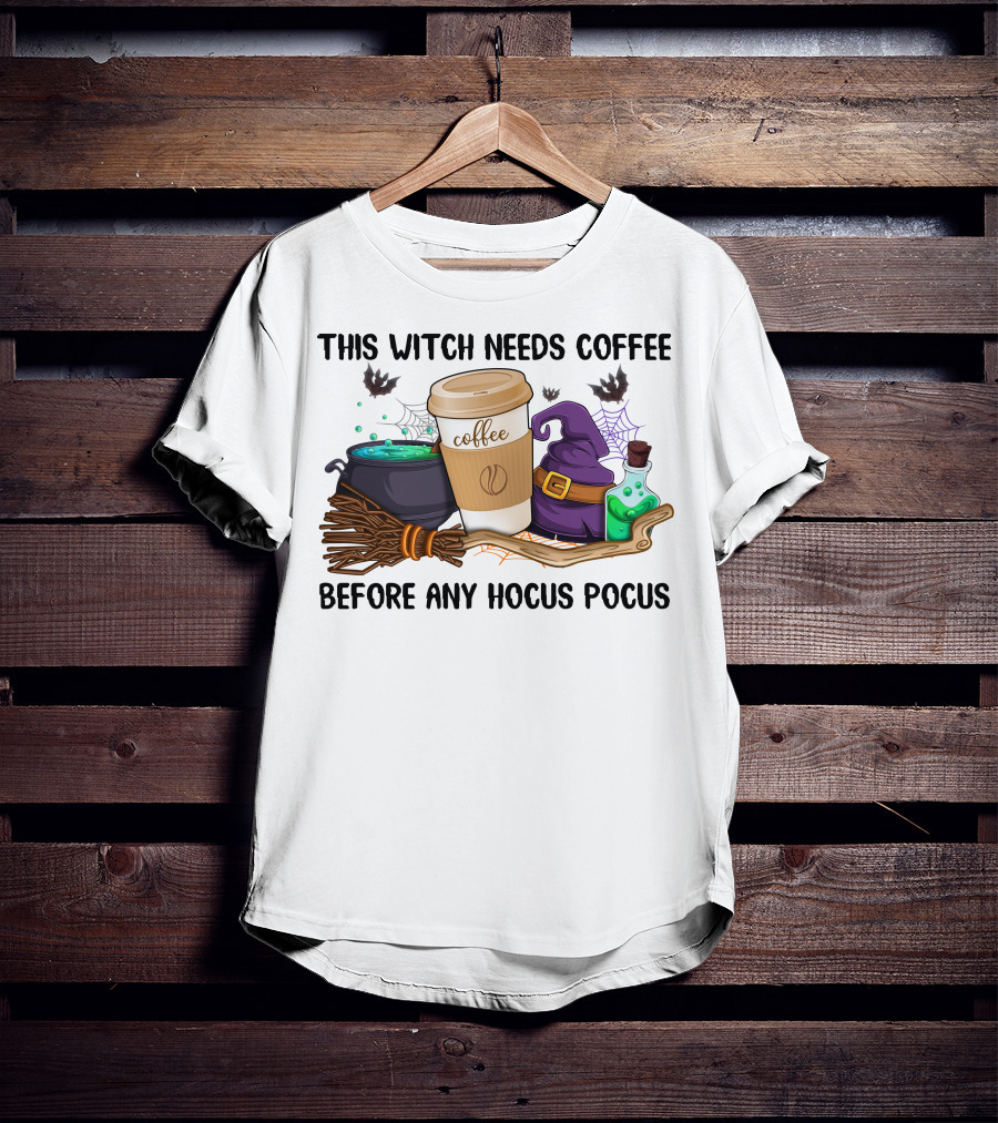 This Witch Needs Coffee Before Any Hocus Pocus T-Shirt