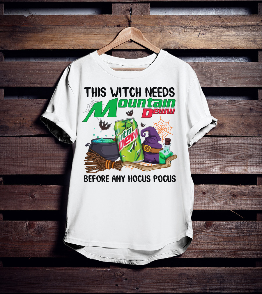 This Witch Needs Mountain Dew Before Any Hocus Pocus T-Shirt