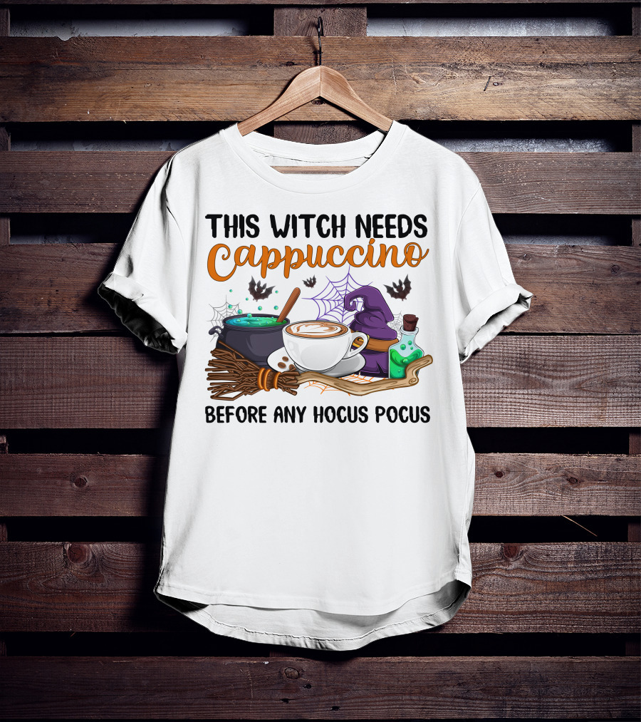 This Witch Needs Cappuccino Before Any Hocus Pocus T-Shirt