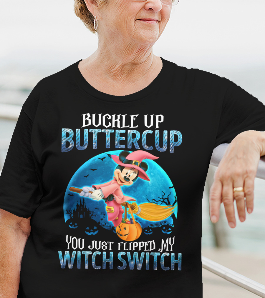 Buckle Up Buttercup You Just Flipped My Witch Switch Minnie T-Shirt
