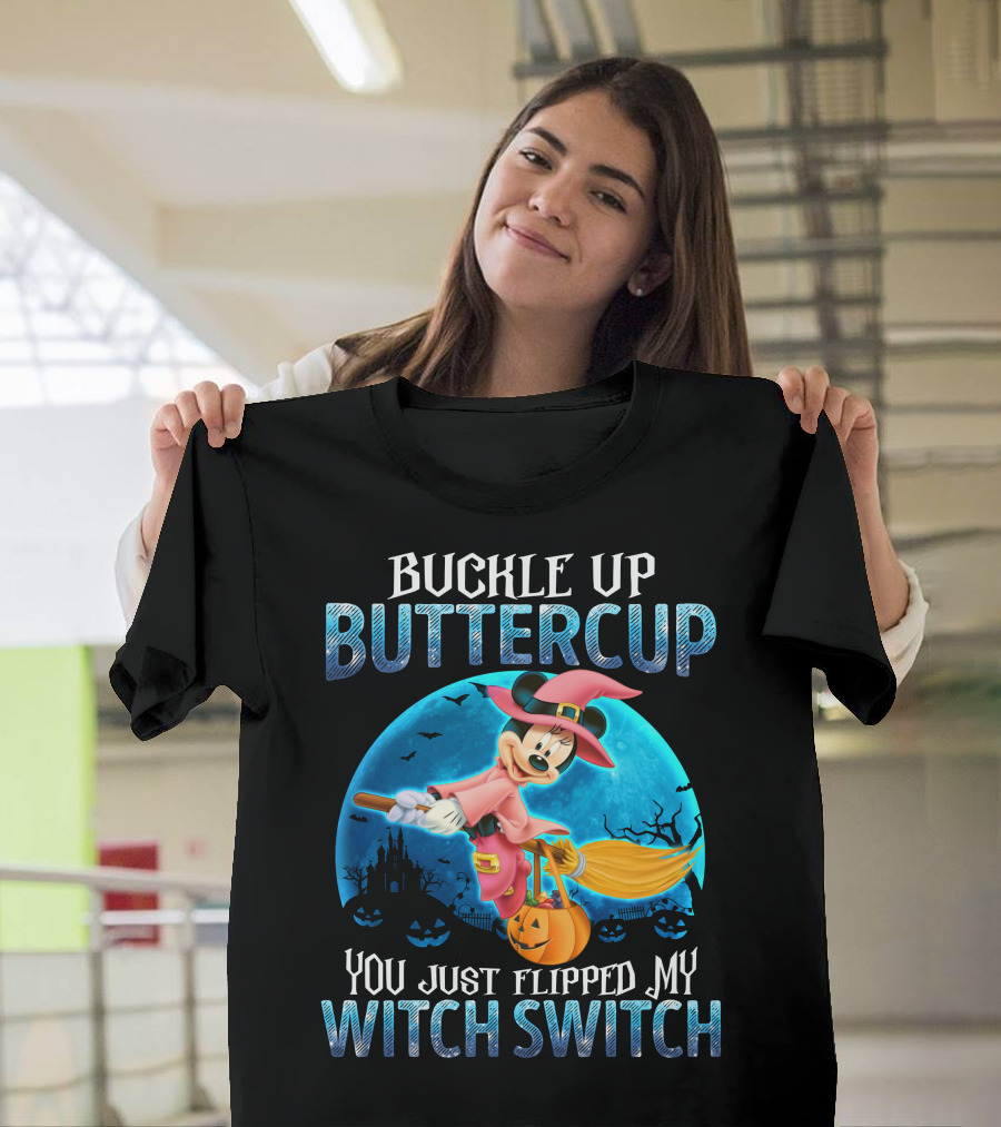 Buckle Up Buttercup You Just Flipped My Witch Switch Minnie T-Shirt