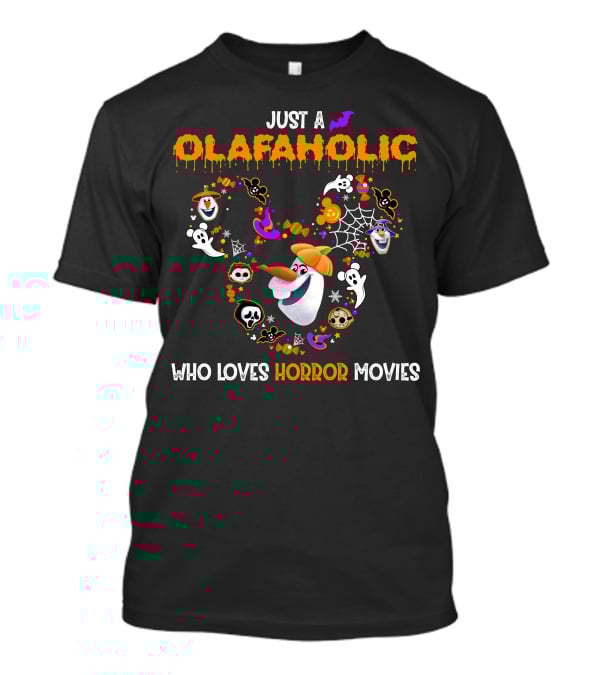 Just A Olaf-Aholic Who Loves Horror Movies T-Shirt