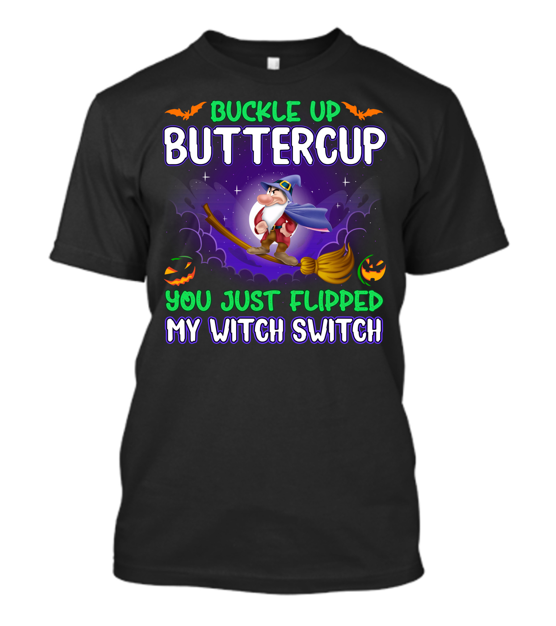 Buckle Up Buttercup You Just Flipped My Witch Switch Grumpy Halloween Broomstick Pumpkins T-Shirt