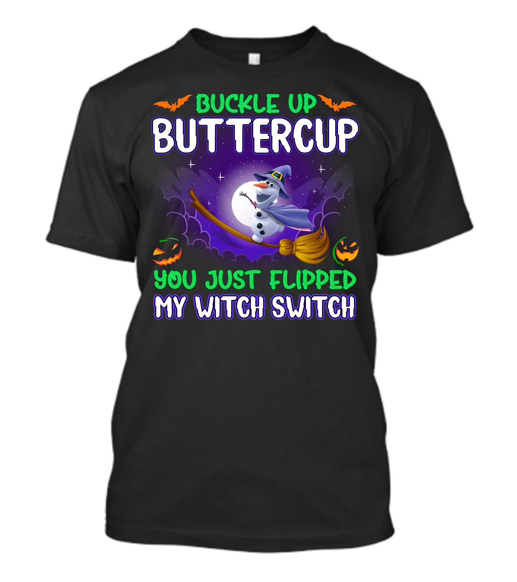 Buckle Up Buttercup You Just Flipped My Witch Switch Halloween Olaf Broomstick T-Shirt
