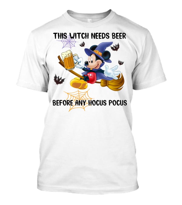 This Witch Needs Beer Before Any Hocus Pocus Mickey Mouse Halloween T-Shirt