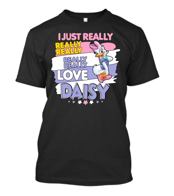 I Just Really Really Really Really Really Love Daisy T-Shirt