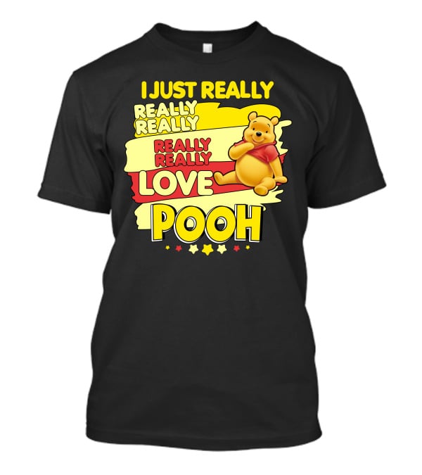I Just Really Really Really Really Love Pooh T-Shirt