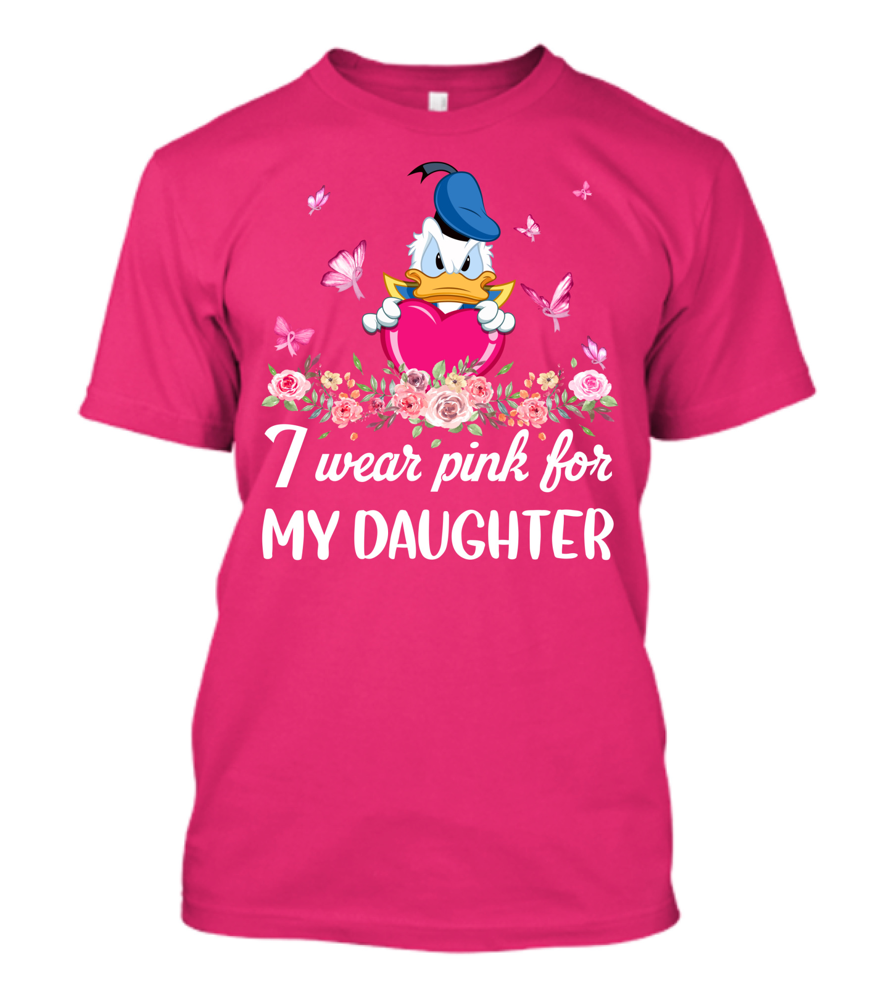 I Wear Pink For My Daughter Donald Duck Roses Butterflies T-Shirt