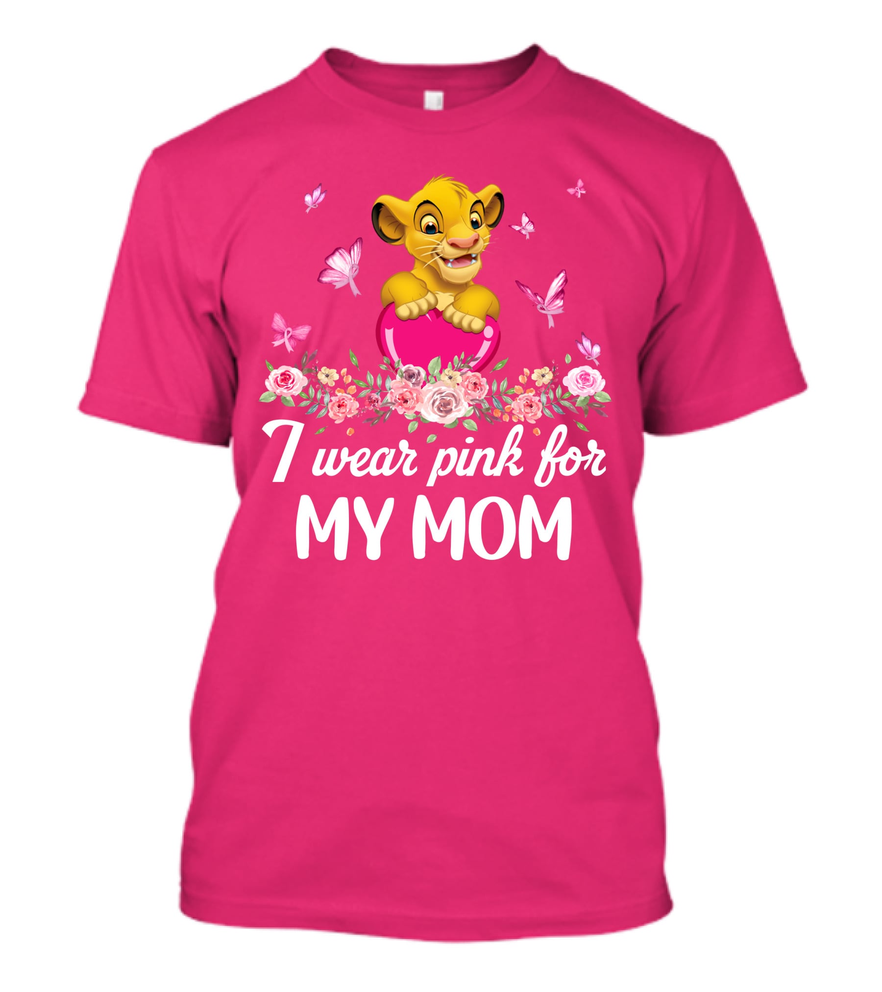I Wear Pink For My Mom Simba Butterflies Flowers T-Shirt