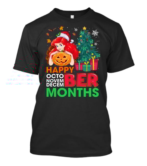 Happy October November December Ber Months Ariel T-Shirt