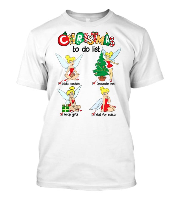 Christmas To Do List Tinkerbell Make Cookies Decorate Tree Wrap Gifts Wait For Santa T-Shirt