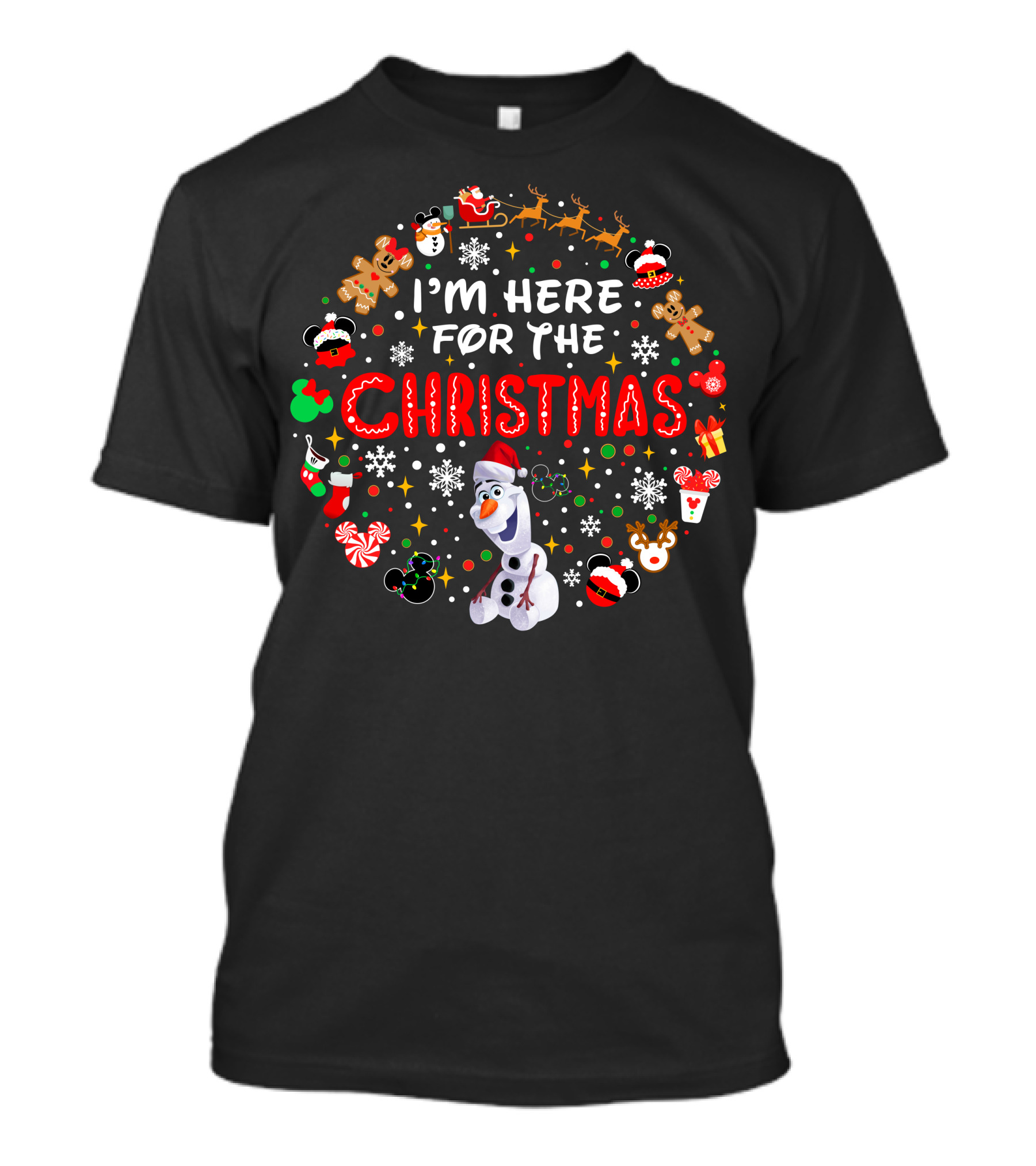 I'm Here For The Christmas Olaf Snowman Reindeer Santa Gingerbread Mickey T-Shirt