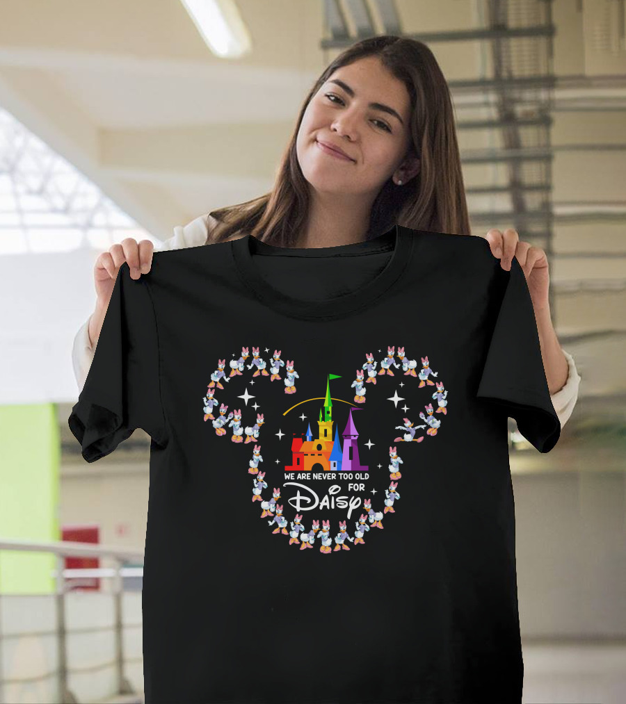 We Are Never Too Old For Daisy At The Castle With Mickey Ears T-Shirt