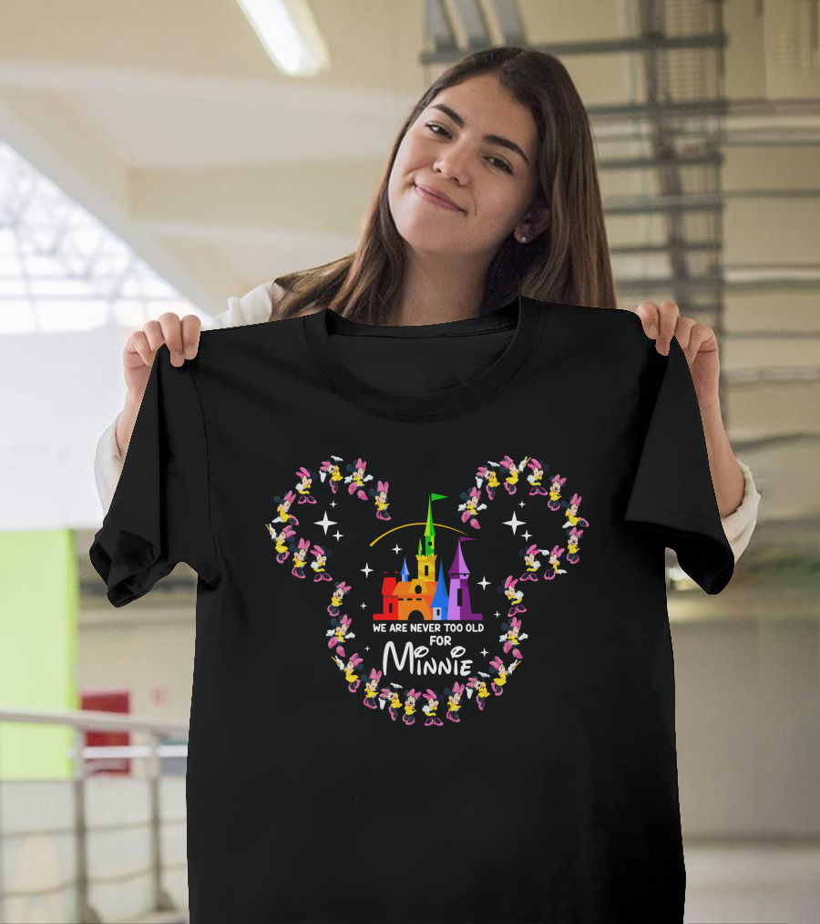 We Are Never Too Old For Minnie Mouse Castle Magic T-Shirt