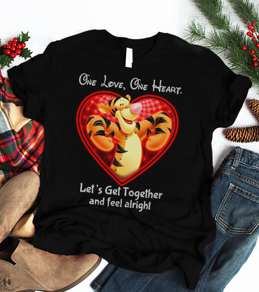 One Love One Heart Let's Get Together Tigger Feel Alright T-Shirt