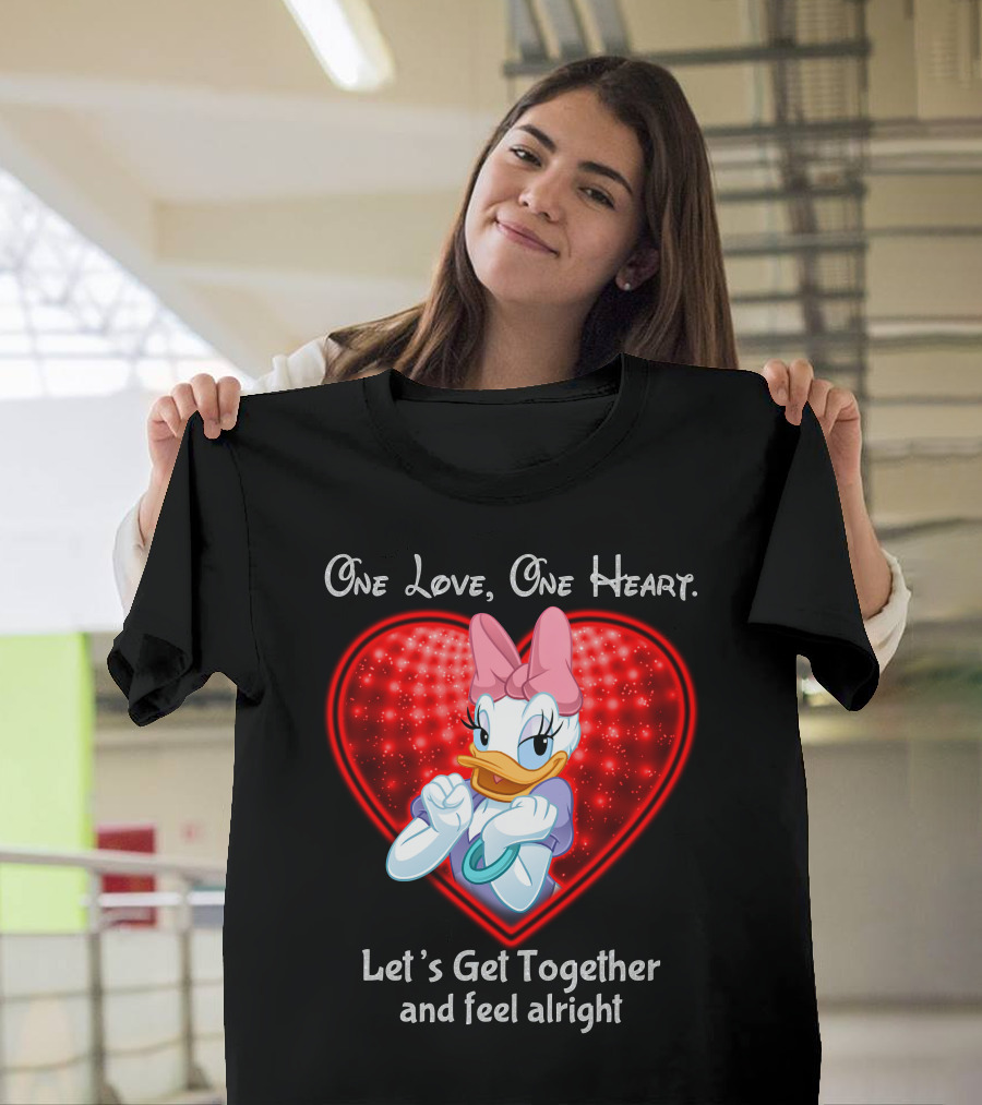 One Love One Heart Let's Get Together And Feel Alright Daisy Duck T-Shirt